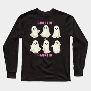 Ghostin & Hauntin | Spooky Tshirt Long Sleeve T-Shirt